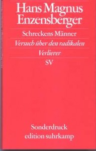 Hans Magnus Enzensberger: Schreckens Männer - Versuch über den radikalen Verlierer