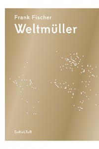 Frank Fischer: Weltmüller