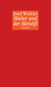 Josef Winkler: Mutter und der Bleistift