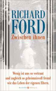 Richard Ford: Zwischen ihnen