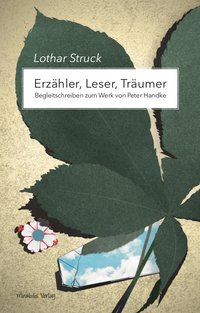 Erzähler,
 Leser, Träumer - Begleitschreiben zum Werk von Peter Handke. Mit einem Vorwort von Klaus Kastberger.