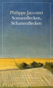 Philippe Jaccottet: Sonnenflecken, Schattenflecken