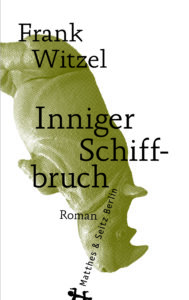 Frank Witzel: Inniger Schiffbruch