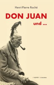 Henri-Pierre Roché: Don Juan und ...