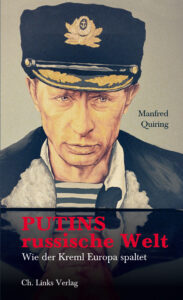 Manfred Quiring: Putins russische Welt