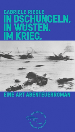 Gabriele Riedle: In Dschungeln. In Wüsten. Im Krieg