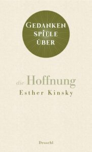 Esther Kinsky: Gedankenspiele über die Hoffnung