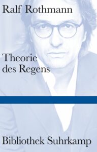 Ralf Rothmann: Theorie des Regens
