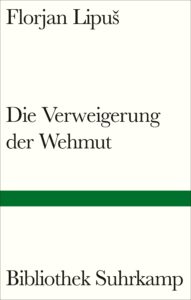 Florjan Lipuš: Die Verweigerung der Wehmut