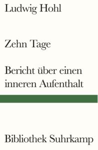 Ludwig Hohl: Zehn Tage / Bericht über einen inneren Aufenthalt