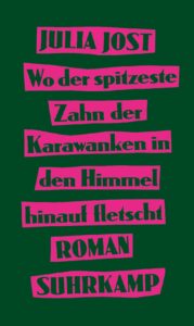 Julia Jost: Wo der spitzeste Zahn der Karawanken in den Himmel hinauf fletscht