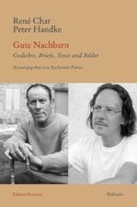 Katharina Pektor: Rene Char und Peter Handke - Gute Nachbarn