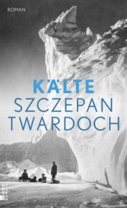 Szczepan Twardoch: Kälte