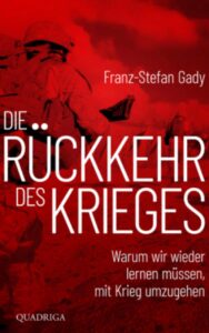 Franz-Stefan Gady: Die Rückkehr des Krieges