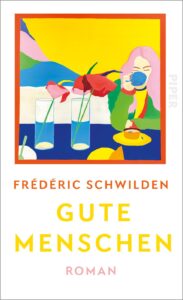 Frédéric Schwilden: Gute Menschen