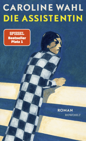 Caroline Wahl: Die Assistentin