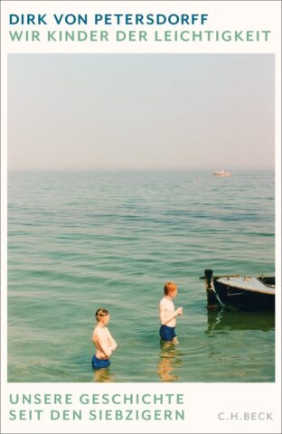 Dirk von Petersdorff: Wir Kinder der Leichtigkeit