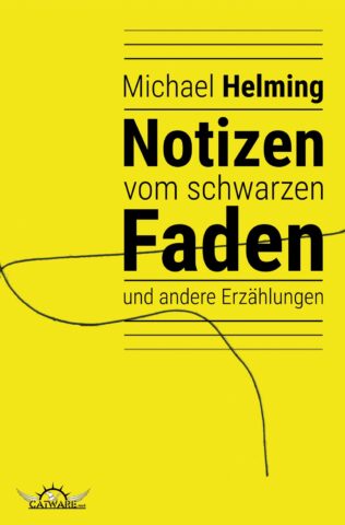 Michael Helming: Notizen vom schwarzen Faden