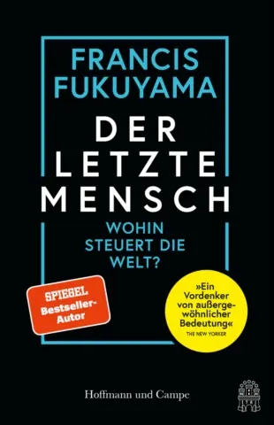Francis Fukuyama: Der letzte Mensch