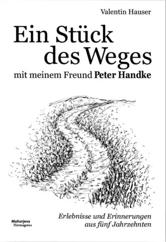 Valentin Hauser: Ein Stück des Weges mit meinem Freund Peter Handke